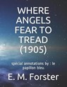 Where Angels Fear to Tread (1905): spécial annotations by: le papillon bleu - FORSTER,  E. M. - 9798700277655