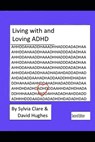 Living With and Loving ADHD and Neurodiversity - David Hughes - 9798700623629