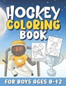 Hockey Coloring Books for Boys Ages 8-12: Cool Sports Coloring Book for Boys / Perfect Gift for Kids Who Loves Sports and Ice Hockey / Super Fun & Eas - Cool Coloring Creations - 9798701297218