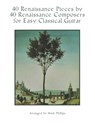 40 Renaissance Pieces by 40 Renaissance Composers for Easy Classical Guitar - Mark Phillips - 9798701549904