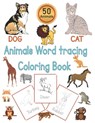 Animals Word Tracing Coloring Book: 50 Animal pages for kids to color animals and trace their names . - Dan Green - 9798701705560