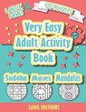 Very Easy Adult Activity Book - Large Print - 120 Puzzles - Sudoku Mazes Mandalas - Eaha Editions: Sudoku Coloring and Maze puzzle games for Elderly - - Eaha Editions - 9798701740233
