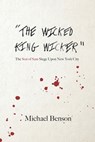 The Wicked King Wicker: The Son of Sam Siege Upon New York City - Michael Benson - 9798701822380