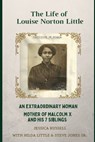 The Life of Louise Norton Little: An extraordinary woman: mother of Malcolm X and his 7 siblings - Deborah Jones - 9798702691855
