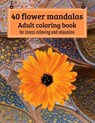 40 Flower mandalas, Adult coloring book: for stress relieving and relaxation - Agons Ntgmi - 9798703197219