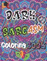 Dark Sarcasm Coloring Book: : a Snarky Humor Book for Adults, Stress Relief & Relaxation Patterns with Funny Quotes for Grown-Ups. - Jack Smith - 9798703962367