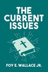The Current Issues - Foy E. Wallace - 9798704297239