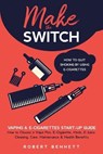 Make the Switch - How to Quit Smoking by Using E-Cigarettes: Make the Switch - How to Quit Smoking by Using E-Cigarettes How to Choose Mods, E-Juice, - Robert Bennett - 9798704467465