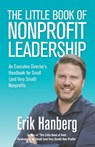 The Little Book of Nonprofit Leadership - Erik Hanberg - 9798704833055