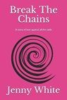 Break The Chains - WHITE,  Jenny - 9798705634606