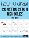 How to Draw Construction Vehicles for Kids - Vol 1 - Sonia Rai - 9798707322280