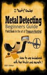 Metal Detecting, Beginners Guide: Field Book In the art of Treasure Hunting! - J. Rusty Knailes - 9798708506153