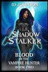 Shadow Stalker - ID JOHNSON,  Johnson - 9798709426795
