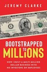 Bootstrapped to Millions - CLARKE,  Jeremy - 9798709857469