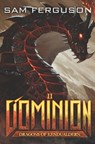 Dominion: A Dragon Epic Fantasy Adventure - Sam Ferguson - 9798710338421