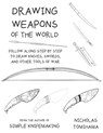 Drawing Weapons of the World: Follow Along Step By Step to Draw Knives, Swords. and Other Tools of War - Nicholas Tomihama - 9798710382301