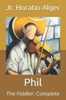 Phil - ALGER,  Horatio, Jr - 9798711477181