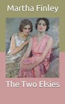 The Two Elsies - FINLEY,  Martha - 9798711516149