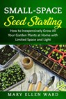 Small-Space Seed Starting - Mary Ellen Ward - 9798711637516