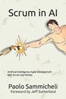 Scrum in AI: Artificial Intelligence Agile Development with Scrum and MLOps - Jeff Sutherland - 9798711928454