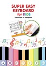 Super Easy Keyboard for Kids. Learn How to Transpose - Helen Winter - 9798712297900