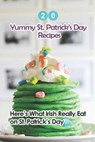 20 Yummy St. Patrick's Day Recipes: Here's What The Irish Really Eat on St. Patrick's Day: Easy Guide to Make - Lillian Fairley - 9798713261689