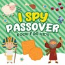 I Spy Passover Book for Kids - Jewish Learning Press ; Passover Publishing - 9798713793937