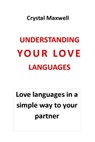 Understanding Your Love Languages: Love languages in a simple way to your partner that helps in building solid relationships - Chris Maxwell - 9798713886820