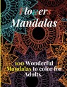 Flowers Mandalas, 100 Wonderful Mandalas to color for Adults.: Flower Mandala Coloring Book for Adults - Linkdy Publishing - 9798714222771