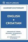 English-Croatian Learner's Dictionary (Arranged by Themes, Beginner - Intermediate Levels) - LINGUIS,  Multi - 9798714423963