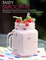 Tasty Smoothie: Smoothie Recipes Including Smoothies for Weight Loss for Smoothies for Good Health - Angela Hill - 9798714430015
