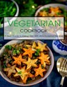 Vegetarian Cookbook: A Fresh Guide to Eating Well With 450+ Foolproof Recipes - Angela Hill - 9798714812330
