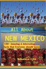 All about New Mexico: Amazing & Interesting Facts that Everyone Should Know! - Bandana Ojha - 9798716843141