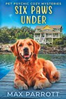 Six Paws Under - Max Parrott - 9798718291254