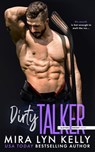 Dirty Talker - Mira Lyn Kelly - 9798718364507
