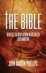 The Bible: Genesis To Revelation In Detailed Explanation - John Martin Phillips - 9798719138213