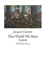 This World We Must Leave: And Other Essays - CAMATTE,  Jacques - 9798719383040