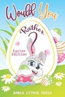 Would You Rather Easter Edition - PRESS,  Amber Citrus - 9798719533353