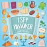 I Spy Passover! Book for Kids - TIGGER PUBLISHING,  Joshua - 9798719848815