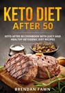 Keto Diet after 50 - Fawn Brendan Fawn - 9798720497842