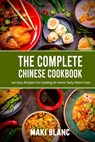 The Complete Chinese Cookbook - Maki Blanc - 9798721324543