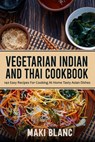 Vegetarian Indian And Thai Cookbook - Maki Blanc - 9798721401008