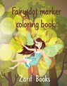 Fairy dot marker coloring book: Dot Markers Activity Book For Toddlers - Fairy Do a Dot Coloring Book- Dot Coloring Books For Toddlers - Paint Daubers - Zarif Books - 9798721572722