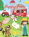 Happy Farm: baby coloring book 1 year - A Cute Farm Animal Coloring Book for Kids (Coloring Books for Kids or toddler) - Chotiwat Ohm - 9798721905186