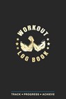 Workout Log Book: Fitness Planner, Exercise Log Book, Fitness Training Log Book, Workout Schedule Planner, Home Workout Log Book and Fitness Journal, - Health Tracker Publication - 9798722426208