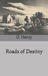 Roads of Destiny - HENRY,  O - 9798724705790