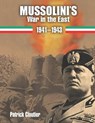 Mussolini's War in the East 1941-1943 - Patrick Cloutier - 9798726685397