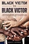 Black Victim To Black Victor - Adam B Coleman - 9798727694237