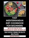 Fast Mediterranean Diet Cookbook For Beginners - Malina Pronto - 9798728032038