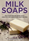 Milk Soaps - Janela Maccsone - 9798728735472
